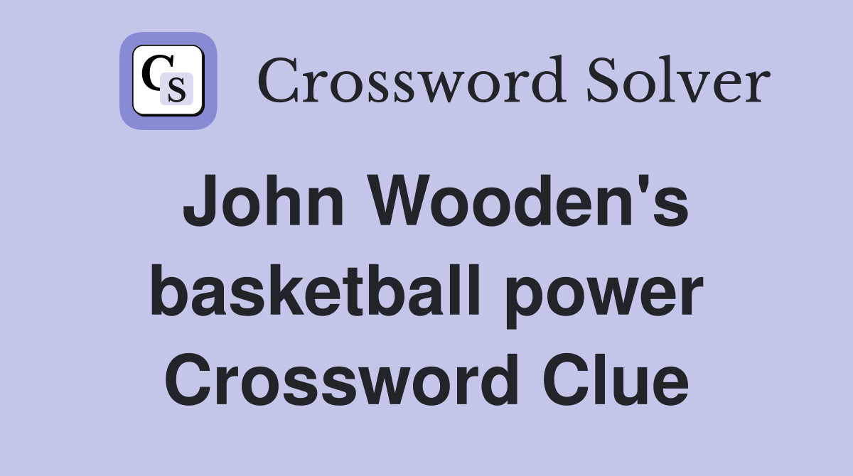 John Wooden's basketball power Crossword Clue