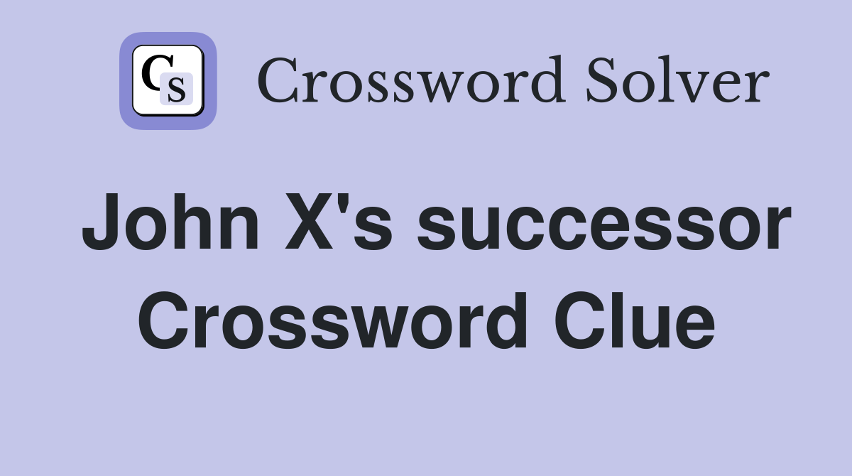 John X's successor Crossword Clue