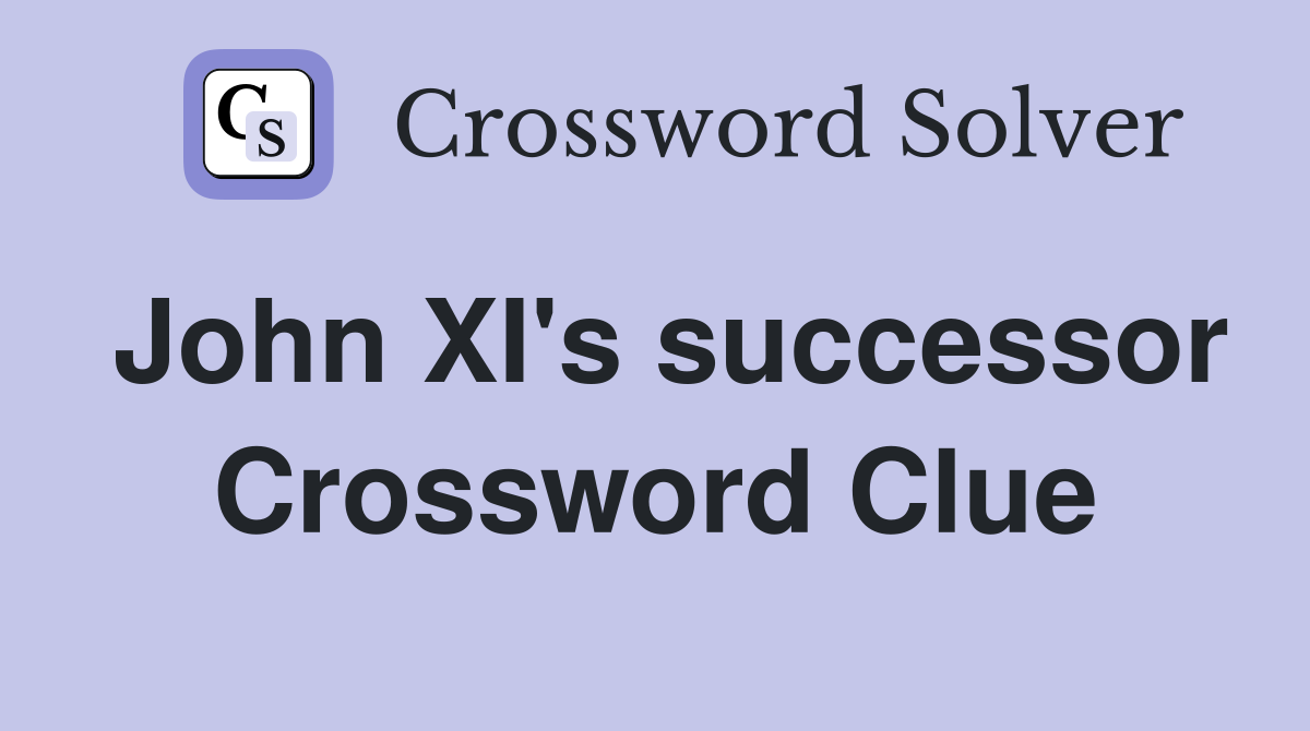 John XI's successor Crossword Clue
