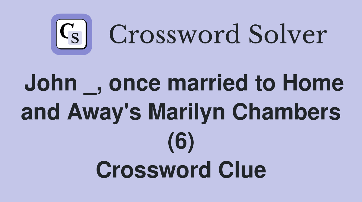 John _, once married to Home and Away's Marilyn Chambers (6) Crossword Clue
