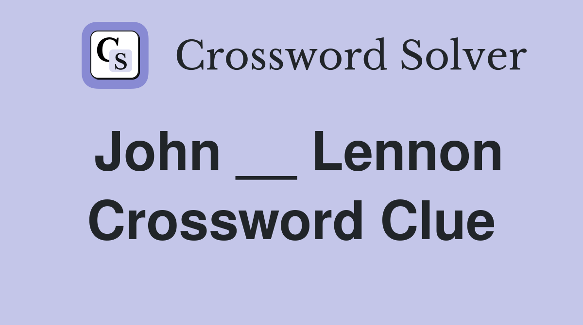 John __ Lennon Crossword Clue