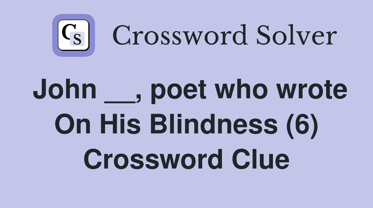 John __, poet who wrote On His Blindness (6) Crossword Clue