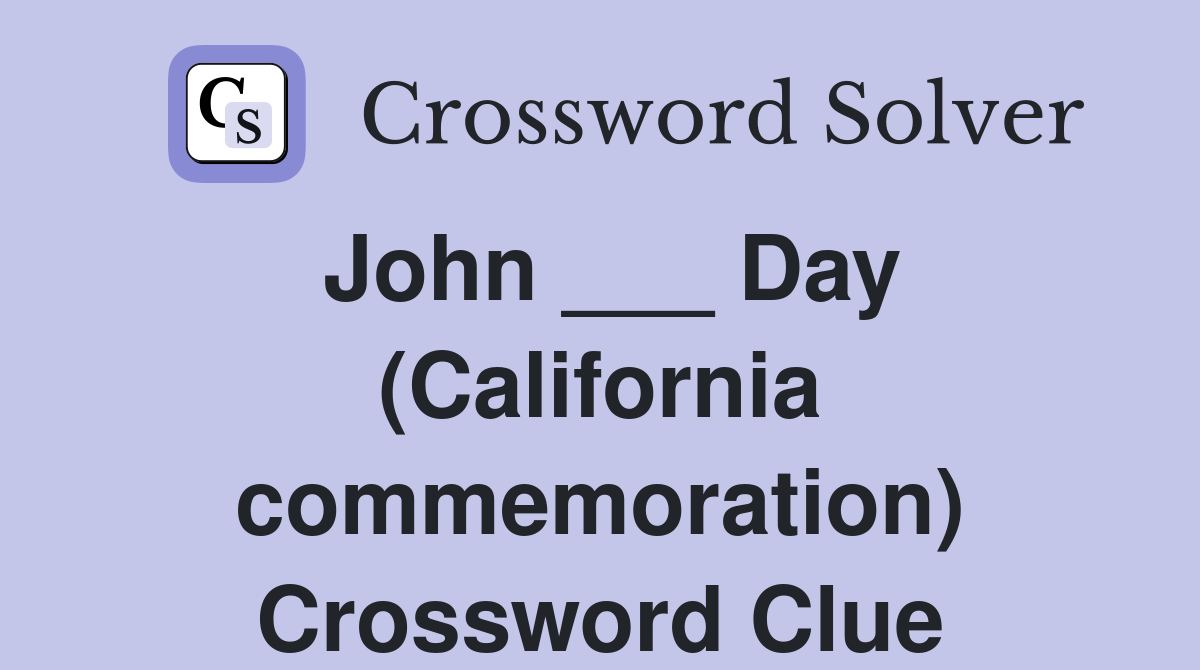 John ___ Day (California commemoration) Crossword Clue