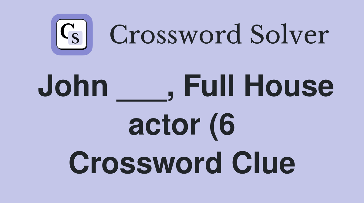 John Full House actor (6) Crossword Clue Answers Crossword Solver John Full House actor (6) Crossword Clue Answers Crossword Solver