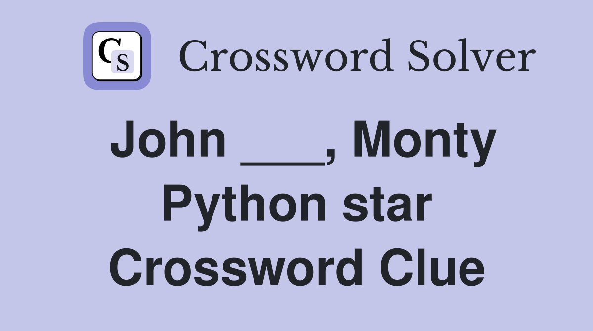 John ___, Monty Python star Crossword Clue