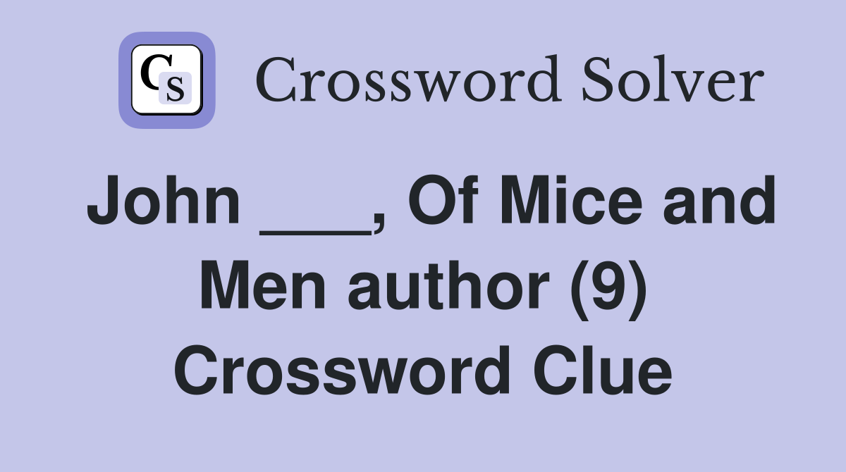 John ___, Of Mice and Men author (9) Crossword Clue
