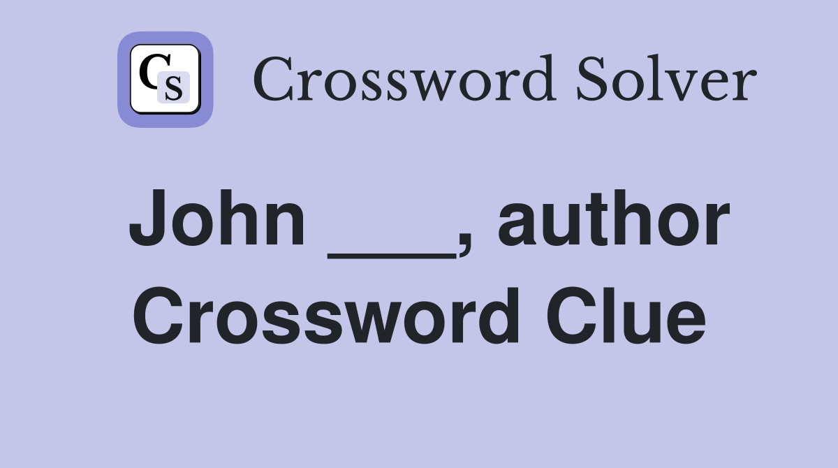 John ___, author Crossword Clue