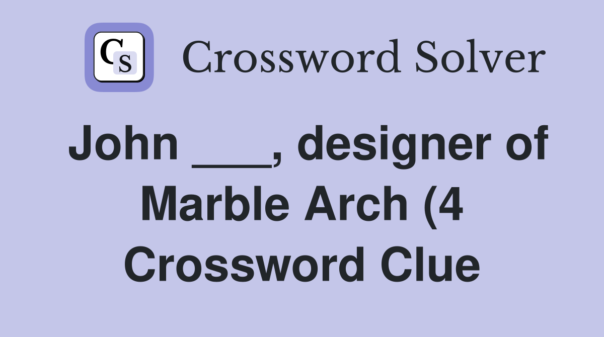 John designer of Marble Arch (4) Crossword Clue Answers John designer of Marble Arch (4) Crossword Clue Answers