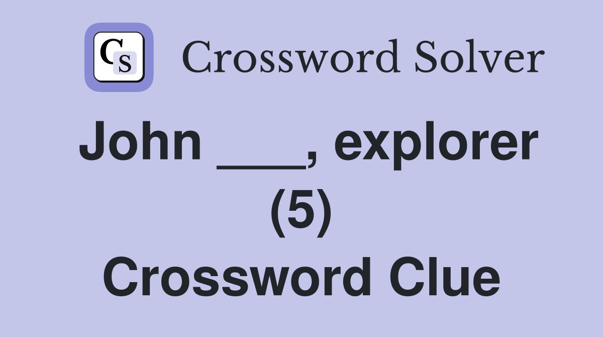 John ___, explorer (5) Crossword Clue