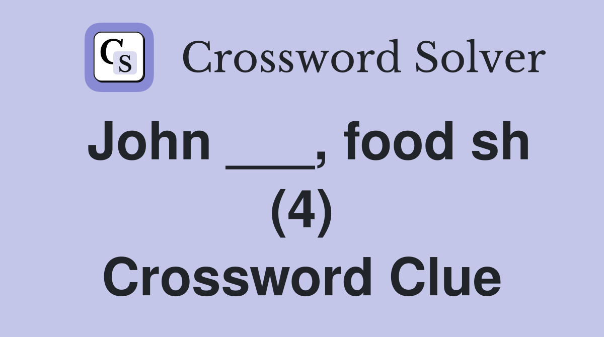 John ___, food sh (4) Crossword Clue