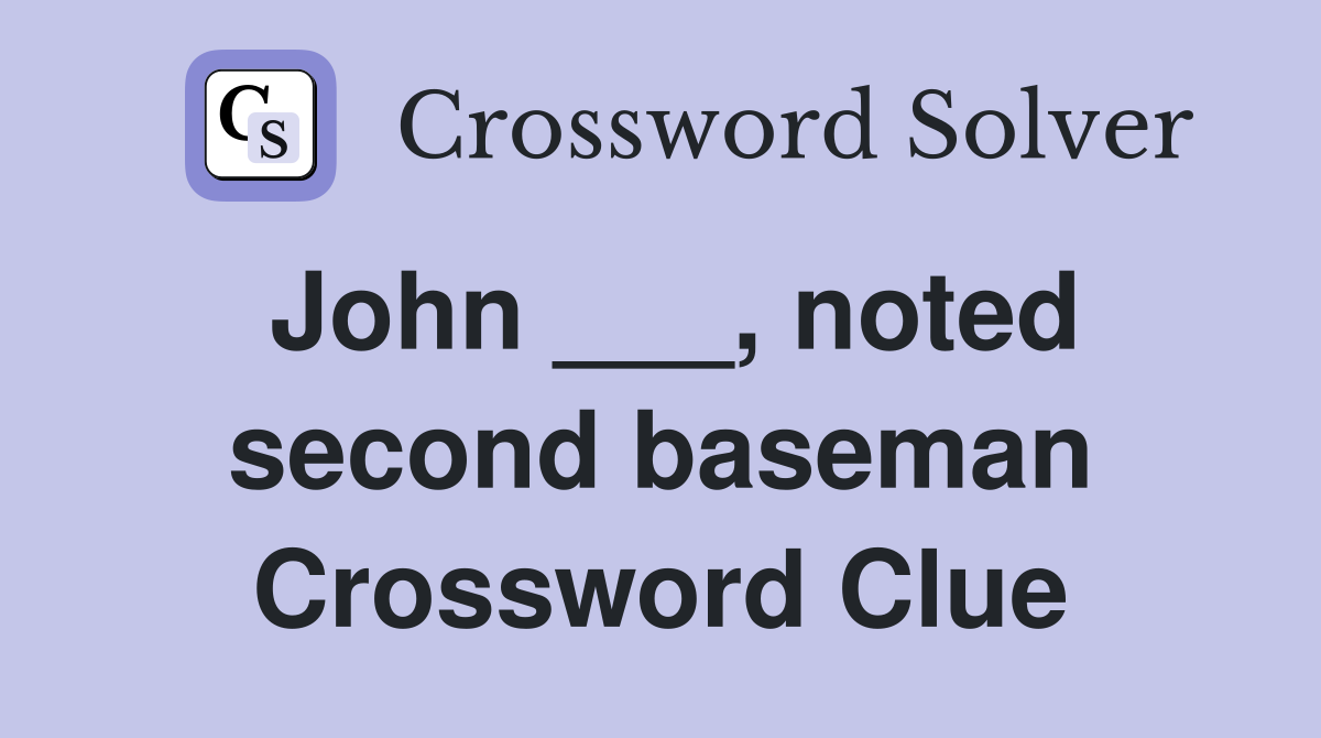 John ___, noted second baseman Crossword Clue