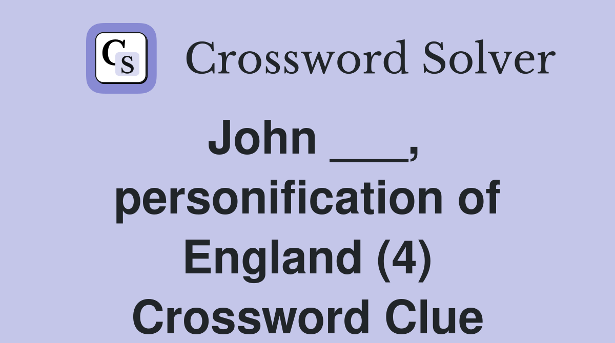 John ___, personification of England (4) Crossword Clue