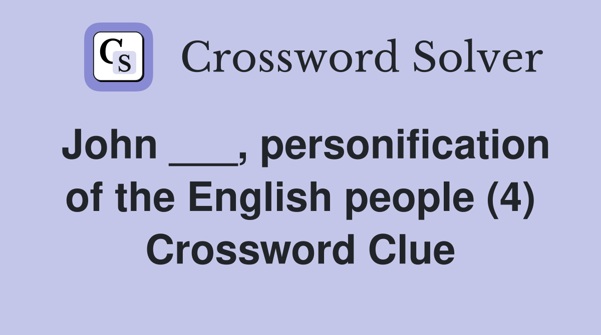 John ___, personification of the English people (4) Crossword Clue