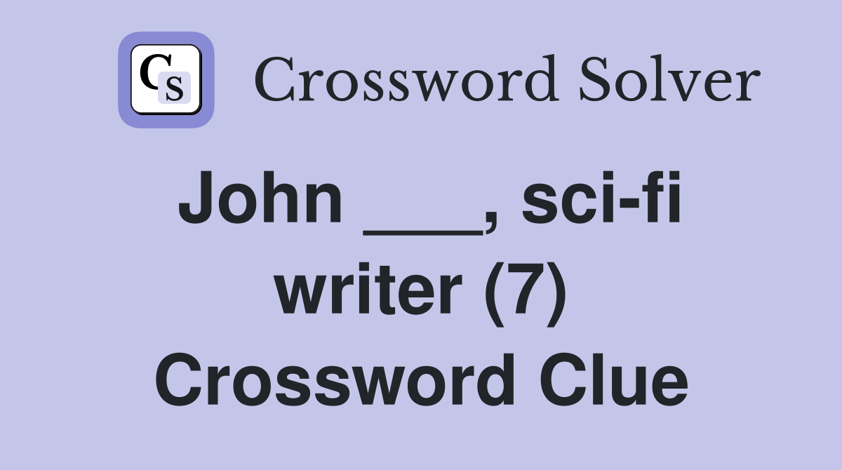 John ___, sci-fi writer (7) Crossword Clue
