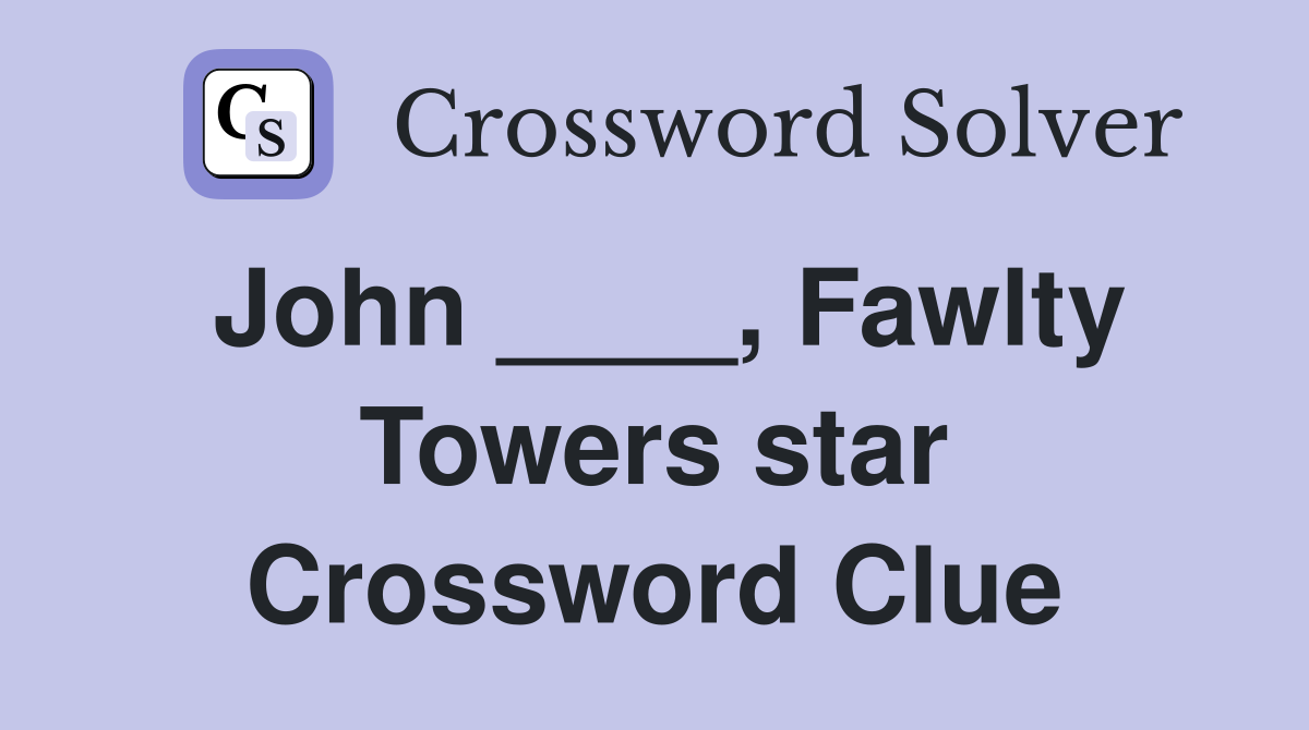 John ____, Fawlty Towers star Crossword Clue