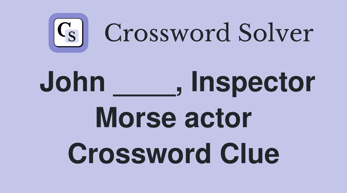 John ____, Inspector Morse actor Crossword Clue