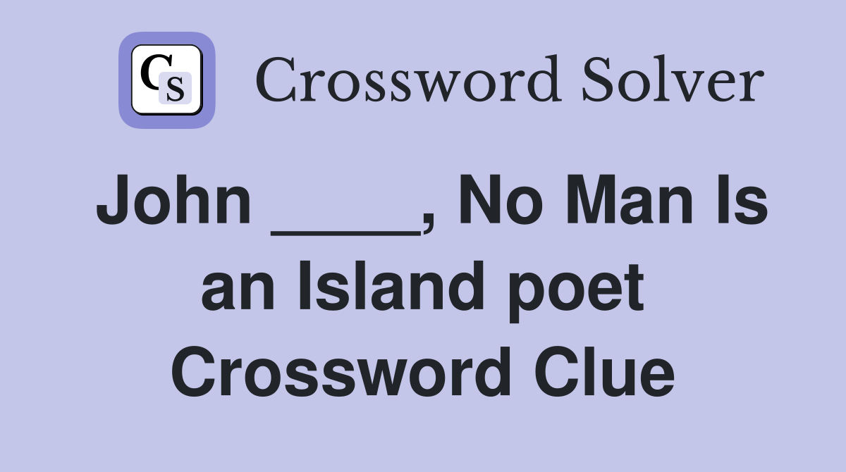 John ____, No Man Is an Island poet Crossword Clue