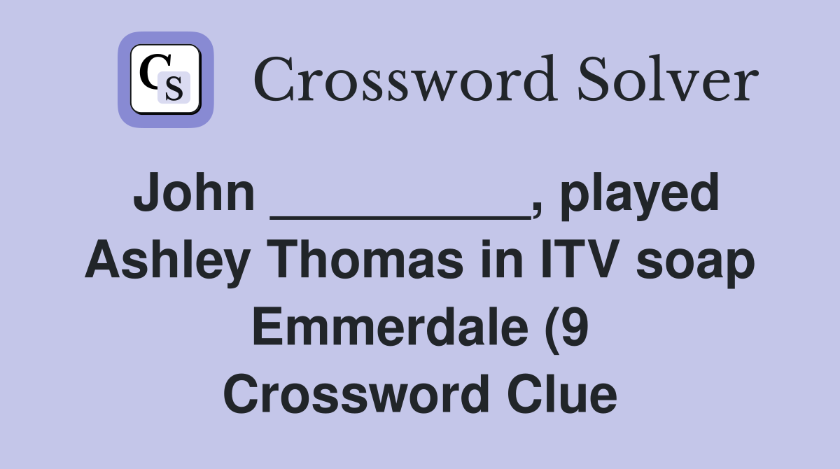 John played Ashley Thomas in ITV soap Emmerdale (9 John played Ashley Thomas in ITV soap Emmerdale (9