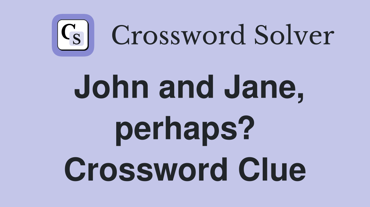 John and Jane, perhaps? Crossword Clue