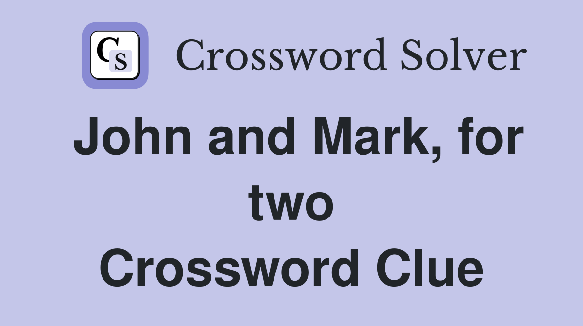 John and Mark, for two Crossword Clue