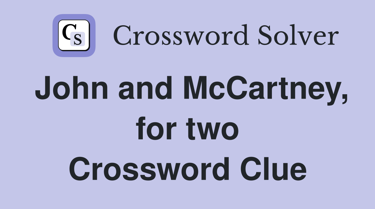 John and McCartney, for two Crossword Clue