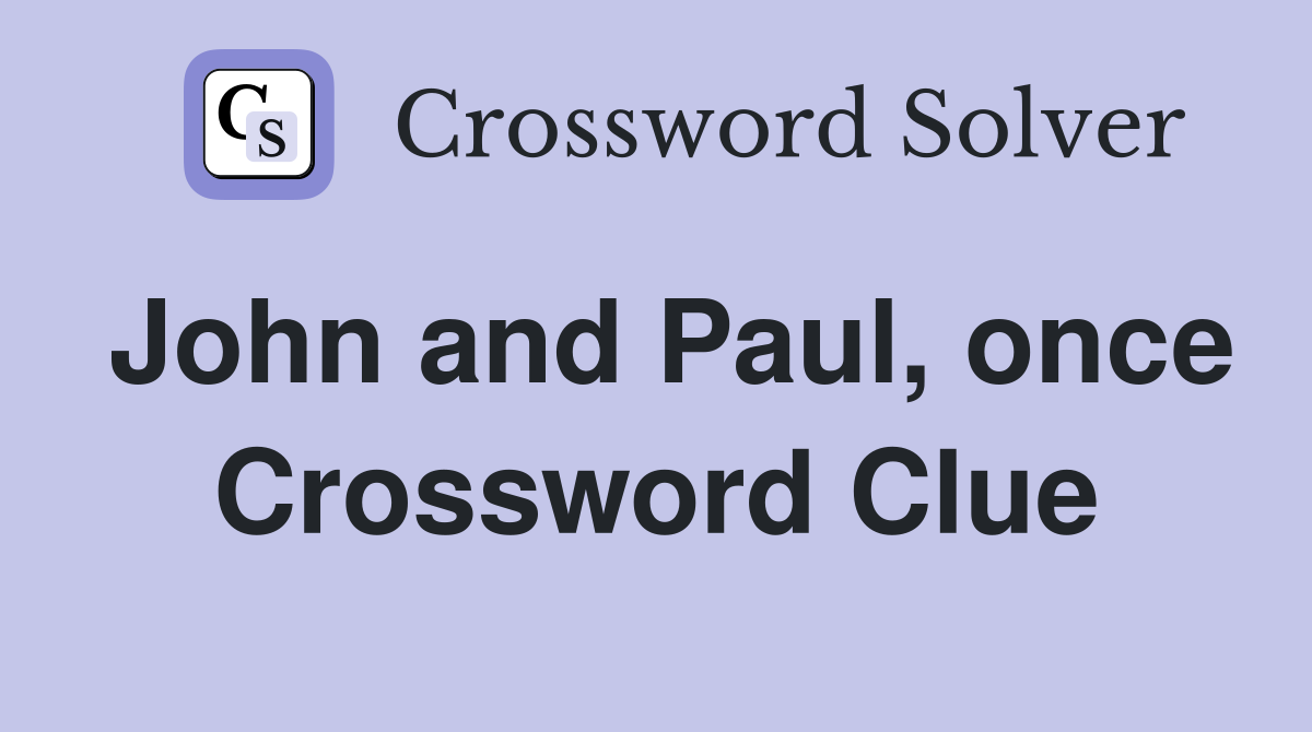 John and Paul, once Crossword Clue