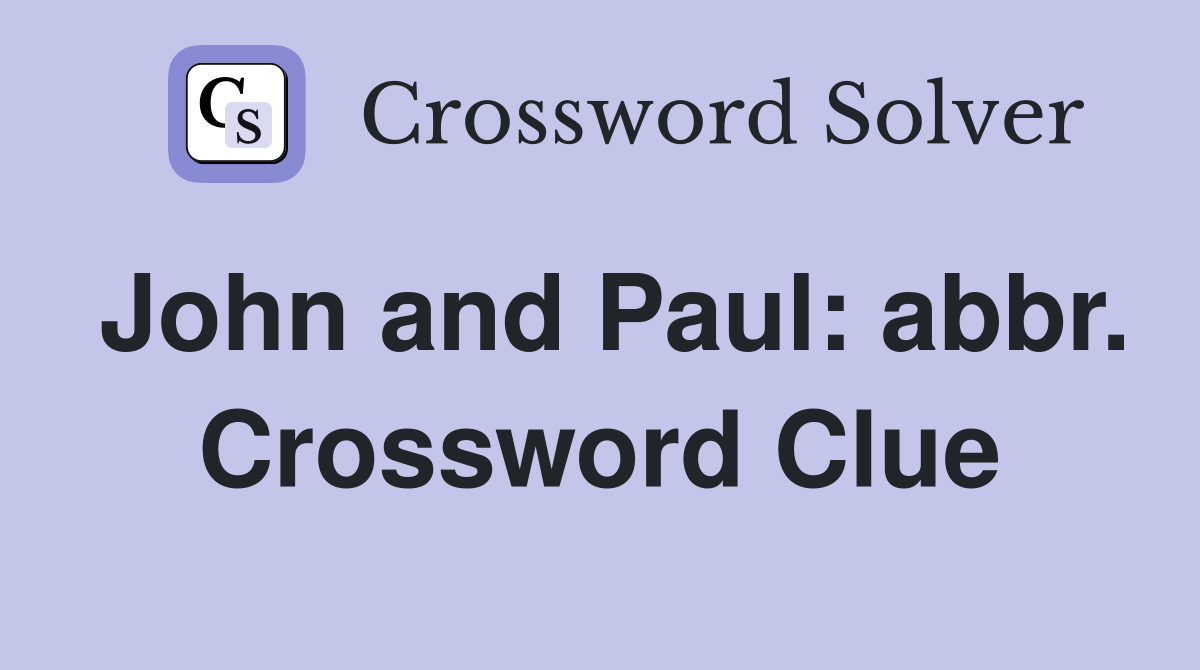 John and Paul: abbr. Crossword Clue