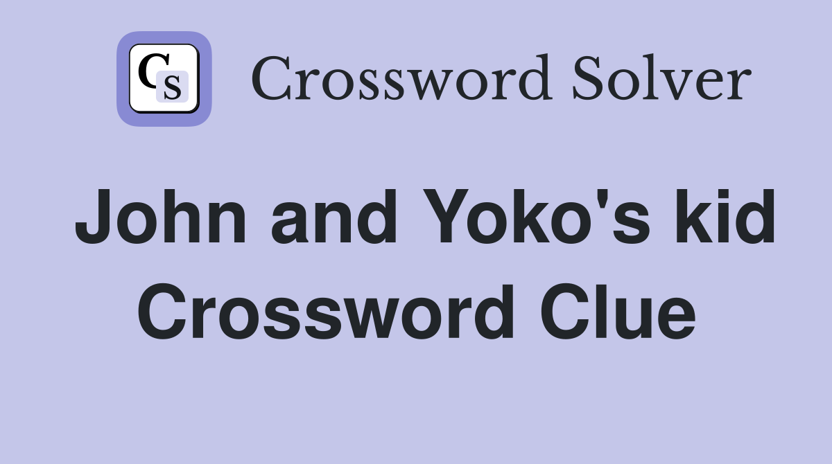 John and Yoko's kid Crossword Clue
