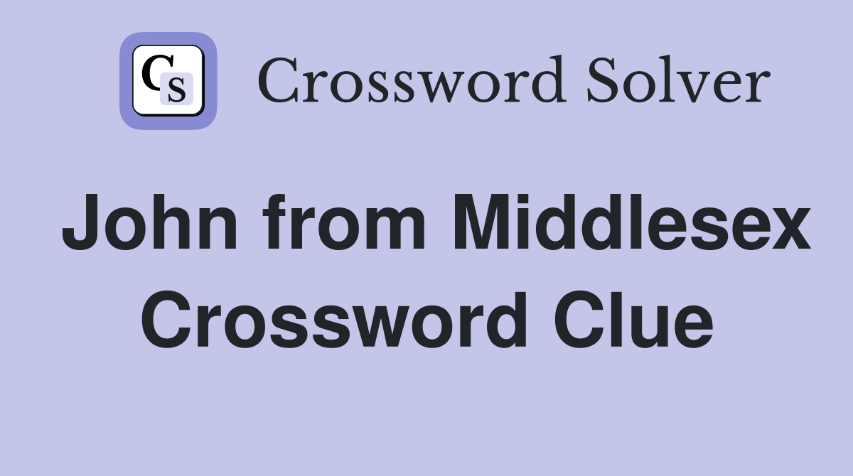 John from Middlesex Crossword Clue