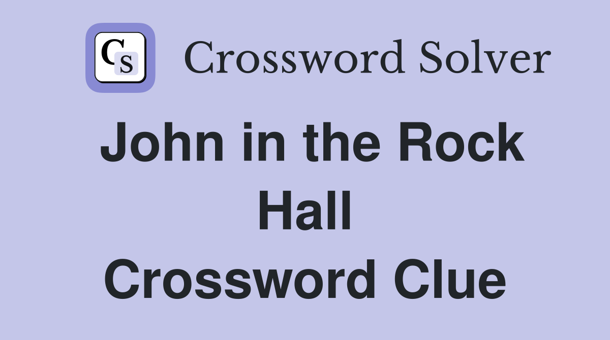 John in the Rock Hall Crossword Clue