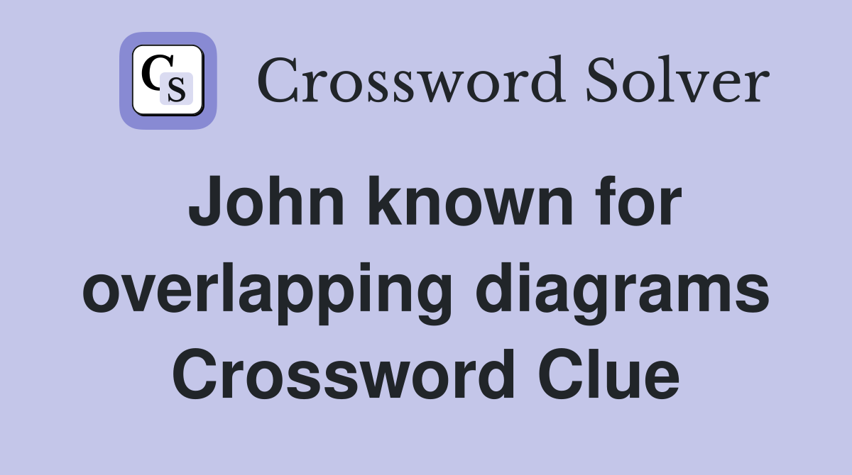 John known for overlapping diagrams Crossword Clue