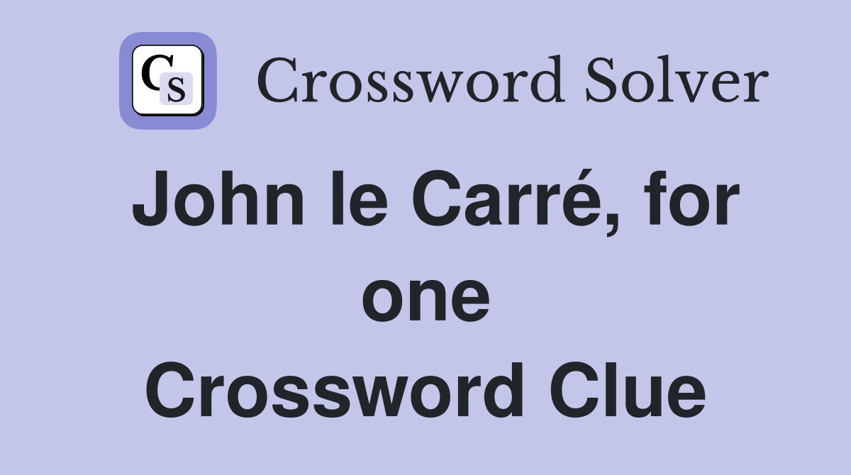 John le Carré, for one Crossword Clue