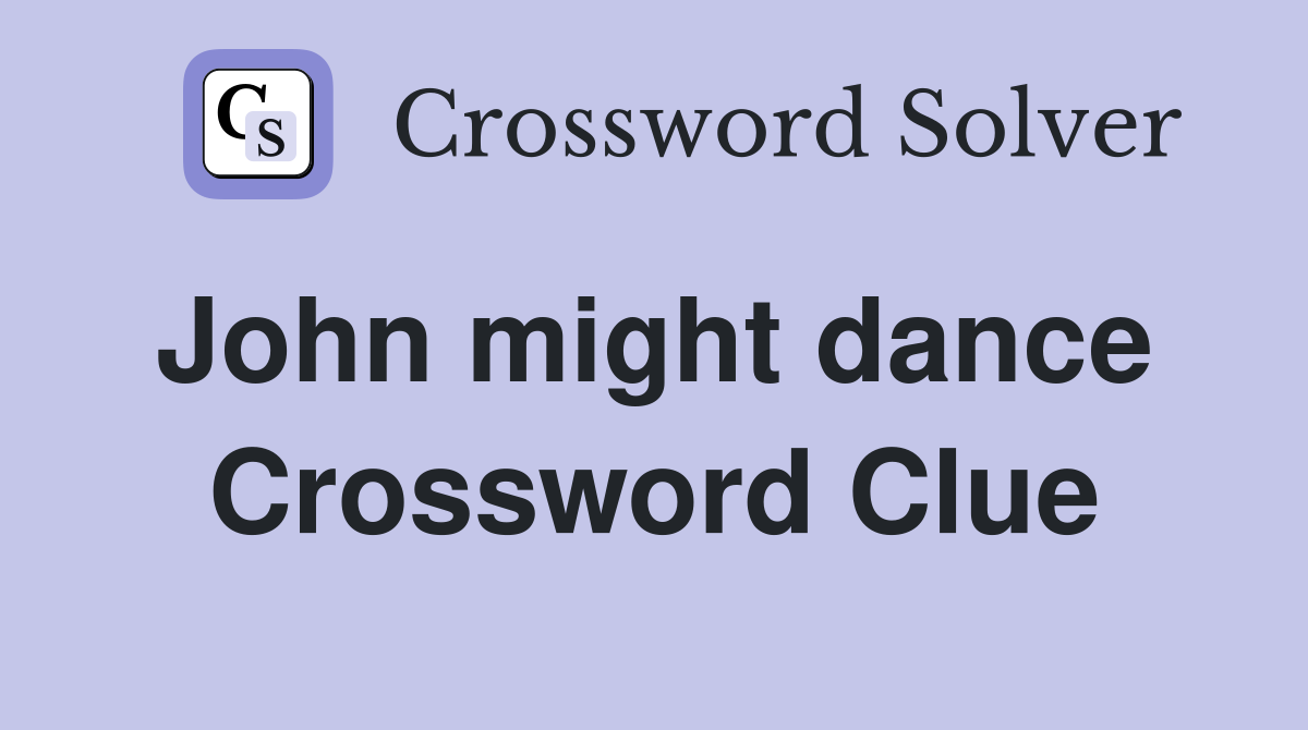 John might dance  Crossword Clue