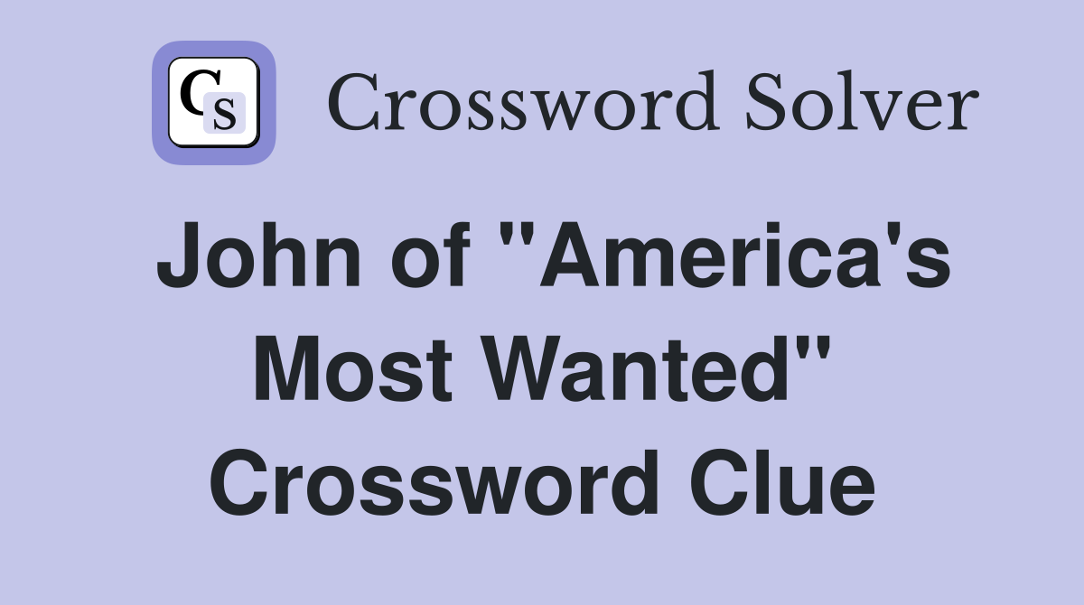 John of "America's Most Wanted" Crossword Clue