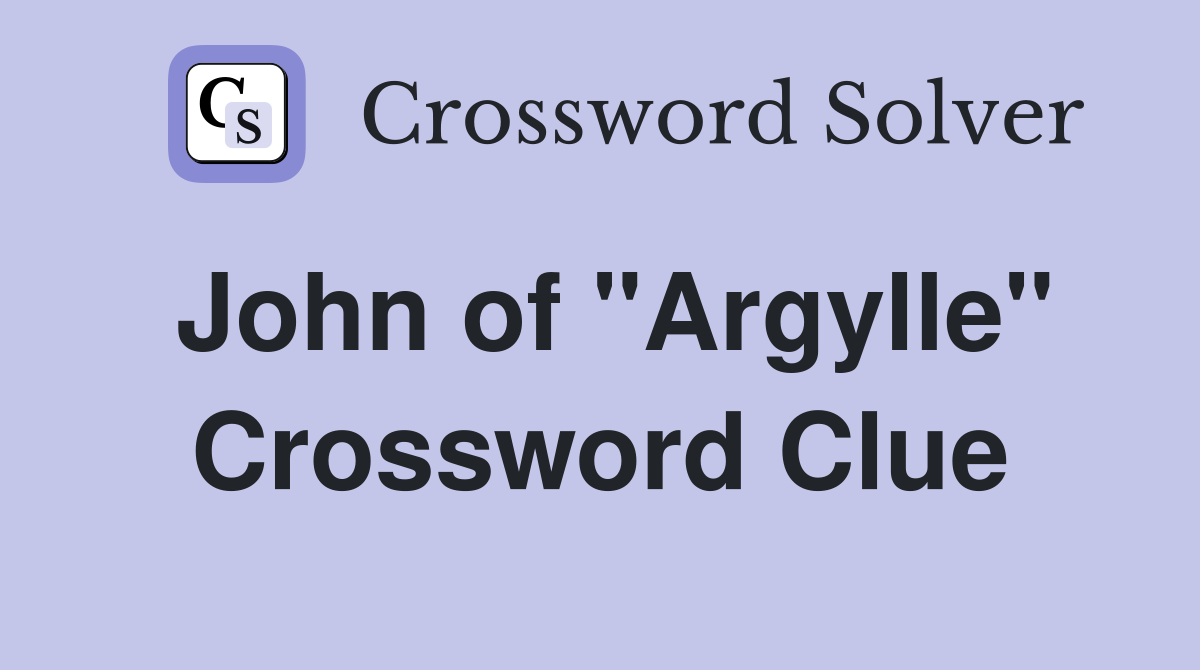 John of "Argylle" Crossword Clue
