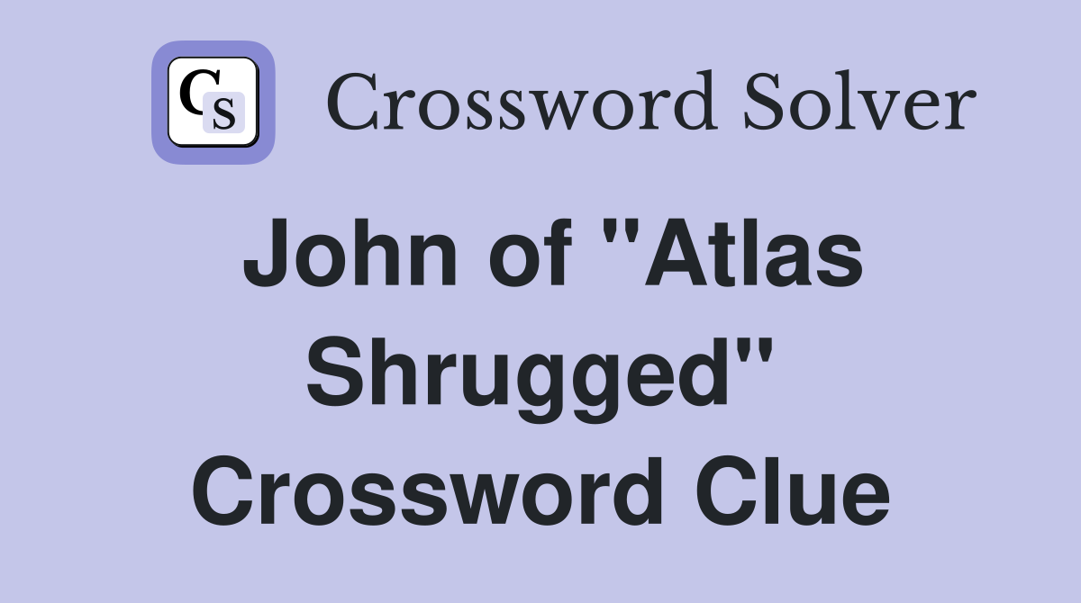 John of "Atlas Shrugged" Crossword Clue