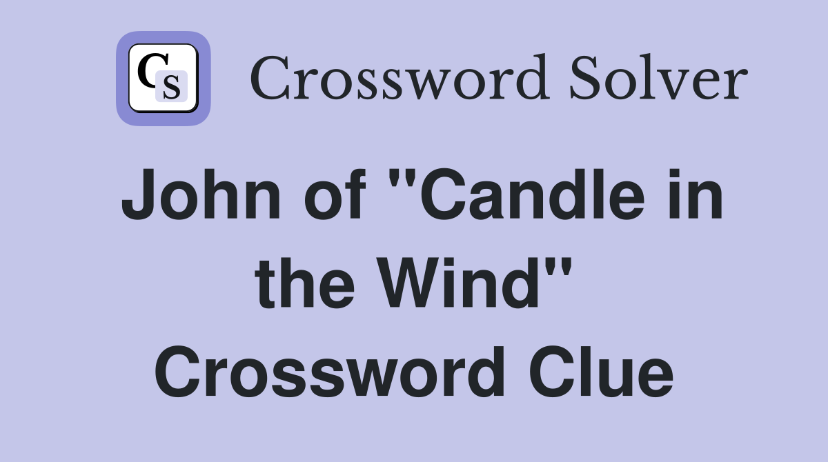 John of "Candle in the Wind" Crossword Clue