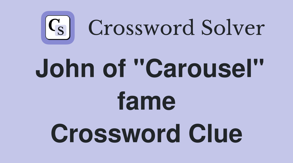 John of "Carousel" fame Crossword Clue
