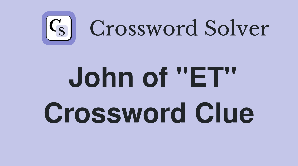 John of "ET" Crossword Clue