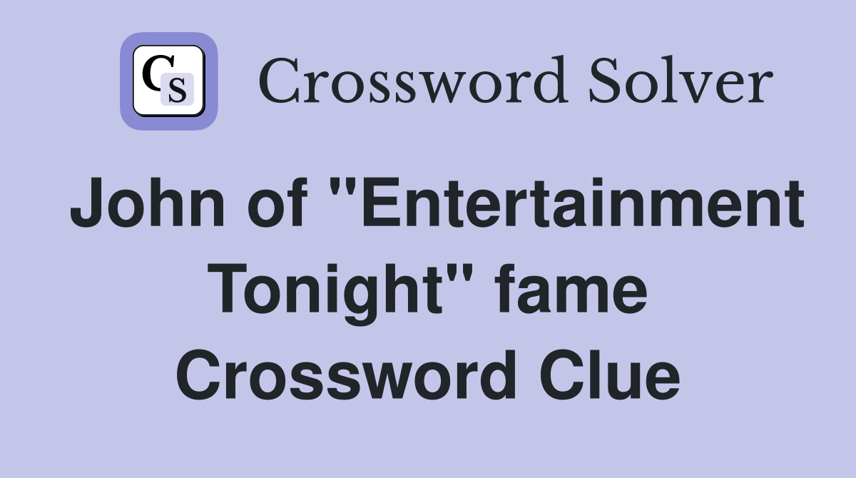 John of "Entertainment Tonight" fame Crossword Clue