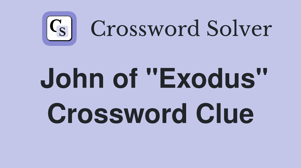 John of "Exodus" Crossword Clue