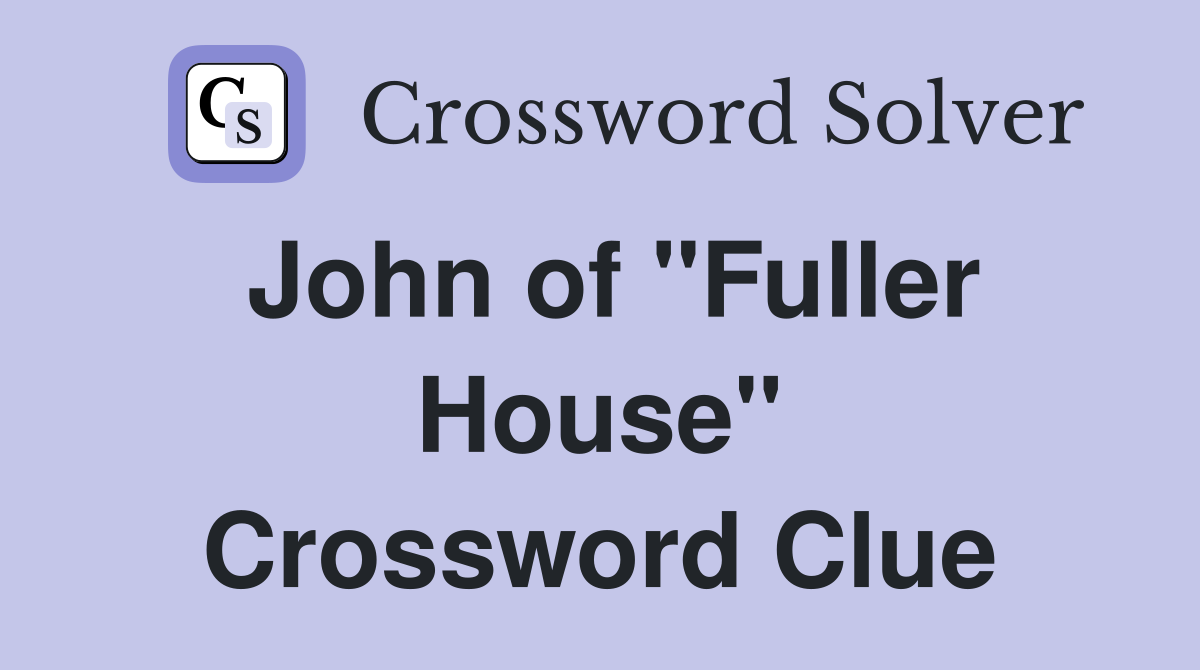 John of "Fuller House" Crossword Clue