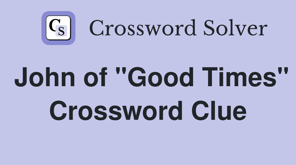 John of "Good Times" Crossword Clue