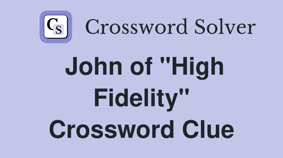 John of "High Fidelity" Crossword Clue