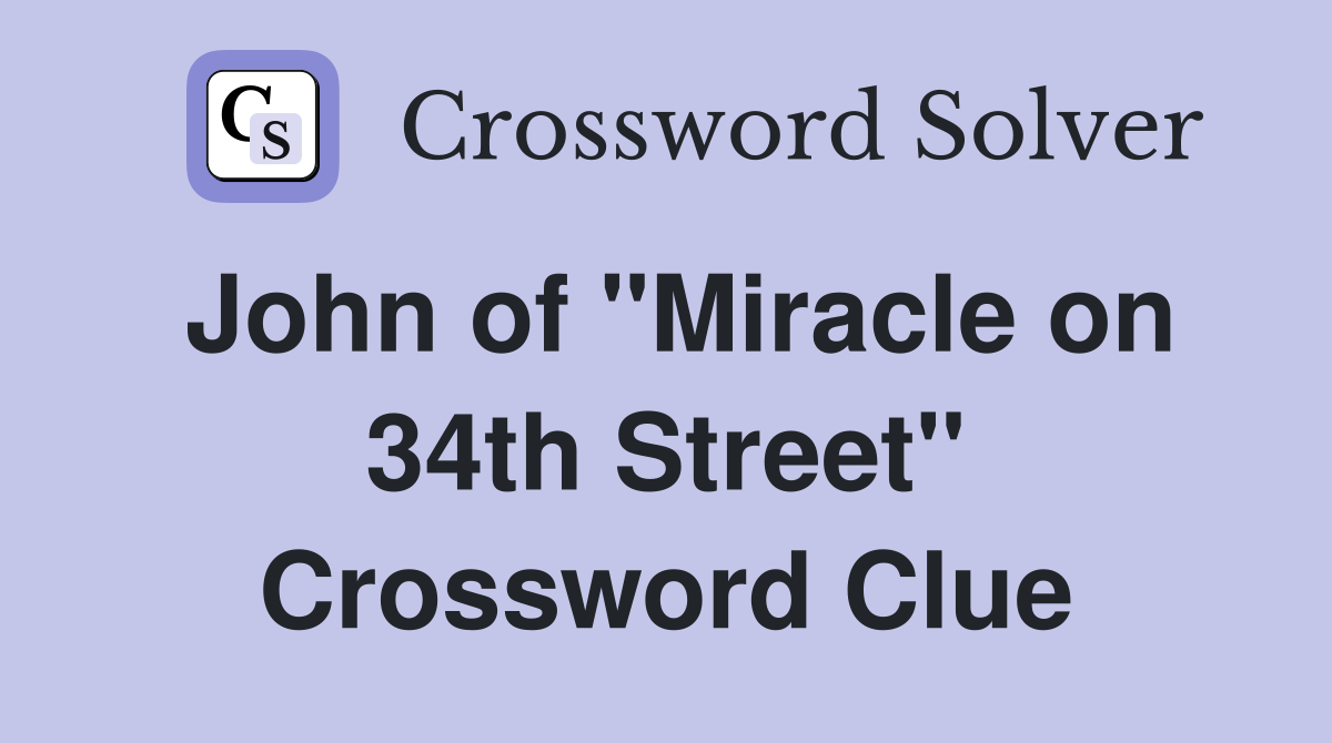 John of "Miracle on 34th Street" Crossword Clue