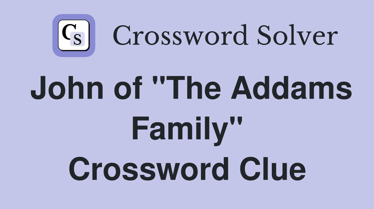 John of "The Addams Family" Crossword Clue