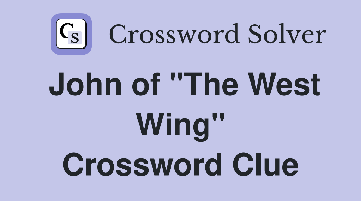 John of "The West Wing" Crossword Clue