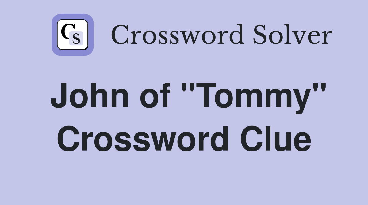 John of "Tommy" Crossword Clue