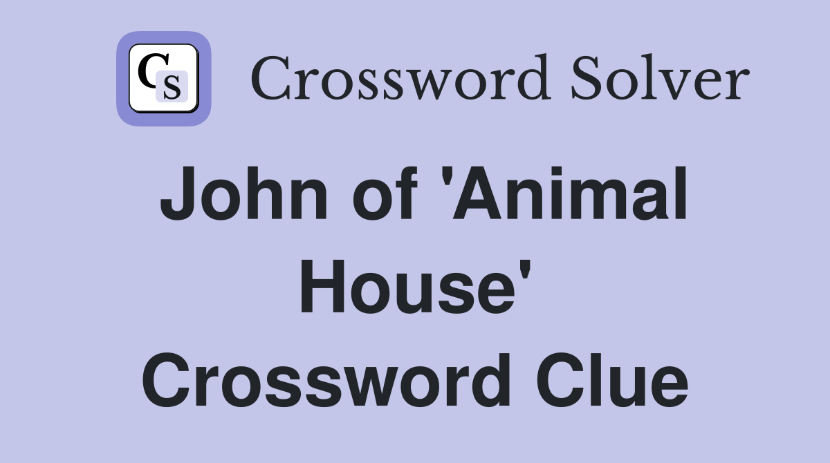 John of 'Animal House' Crossword Clue