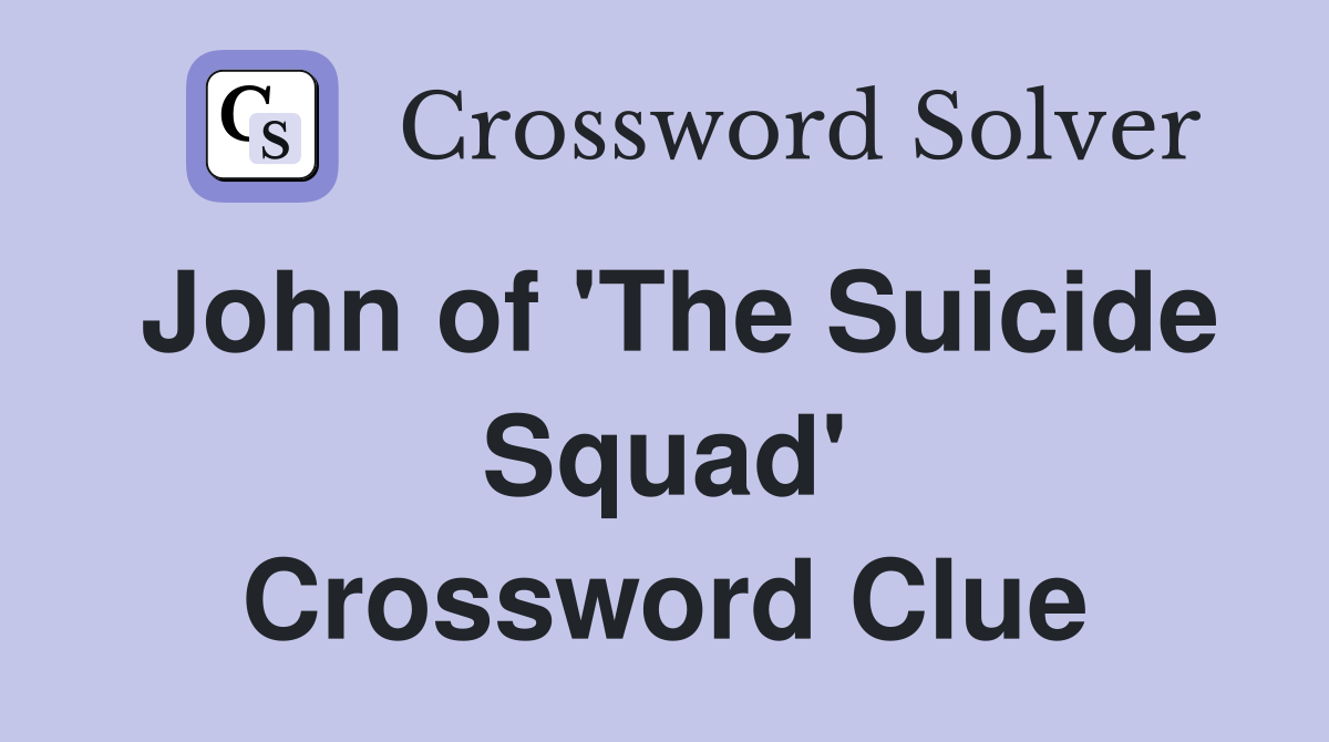 John of 'The Suicide Squad' Crossword Clue